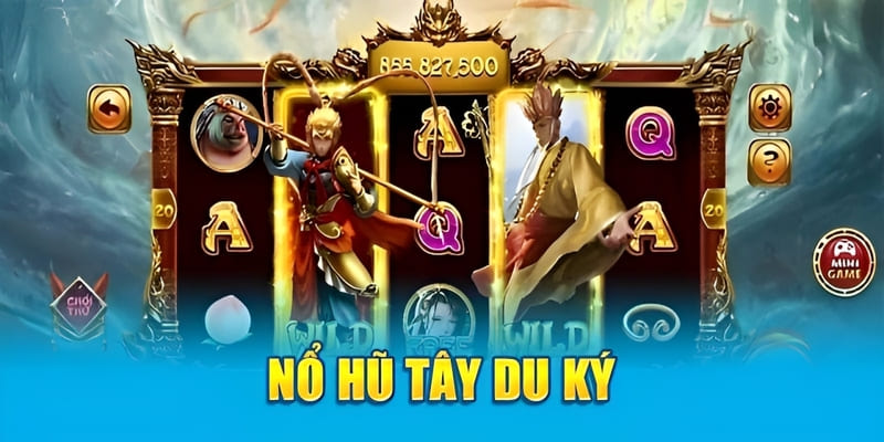 Khám phá đôi nét về tựa game quay hũ Tây Du Ký